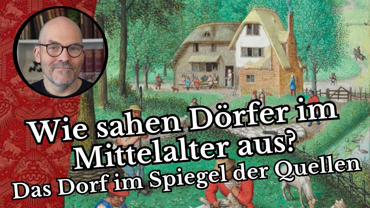Wie sahen Dörfer im Mittelalter aus? - Das Dorf im Spiegel der Quellen.