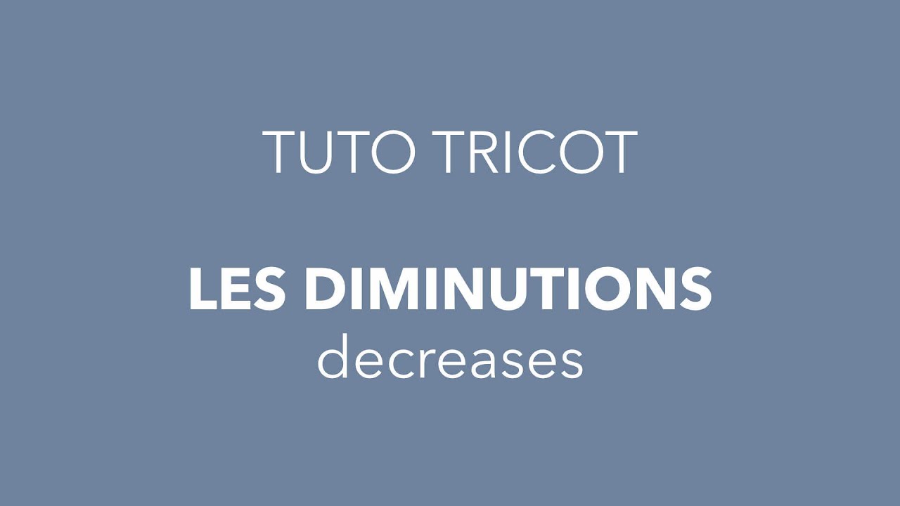 Tuto tricot : les différentes diminutions - Different types of decreases
