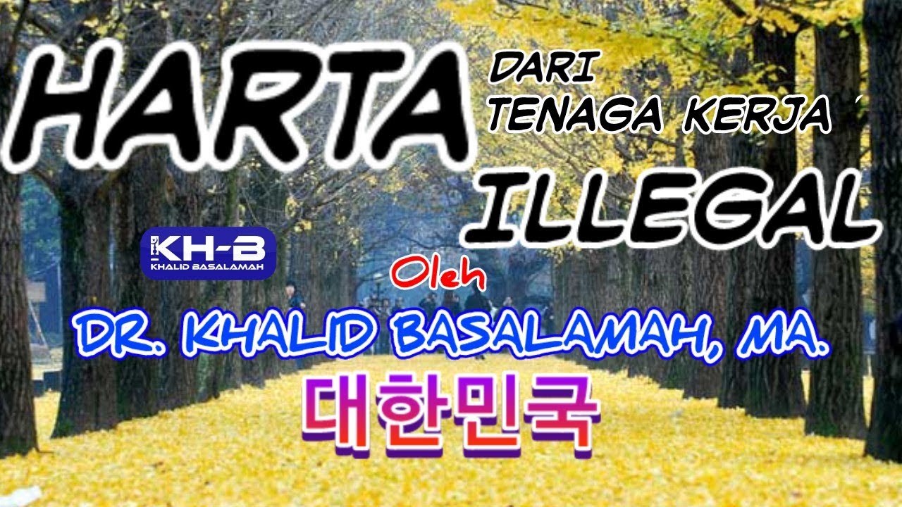 BAGAIMANA HARTA DARI TENAGA KERJA ILLEGAL, ust, KHALID BASALAMAH, MA. #PALOdakwah