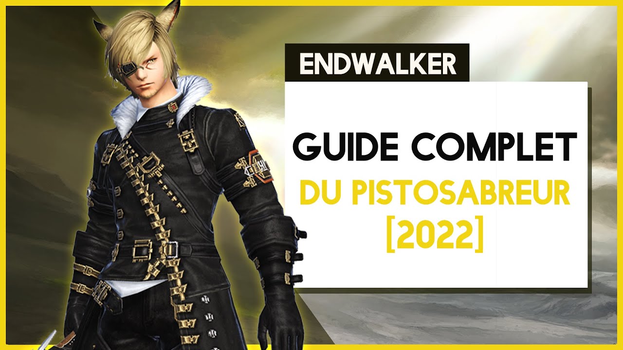 GUIDE DE JOB : PISTOSABREUR | FFXIV ENDWALKER