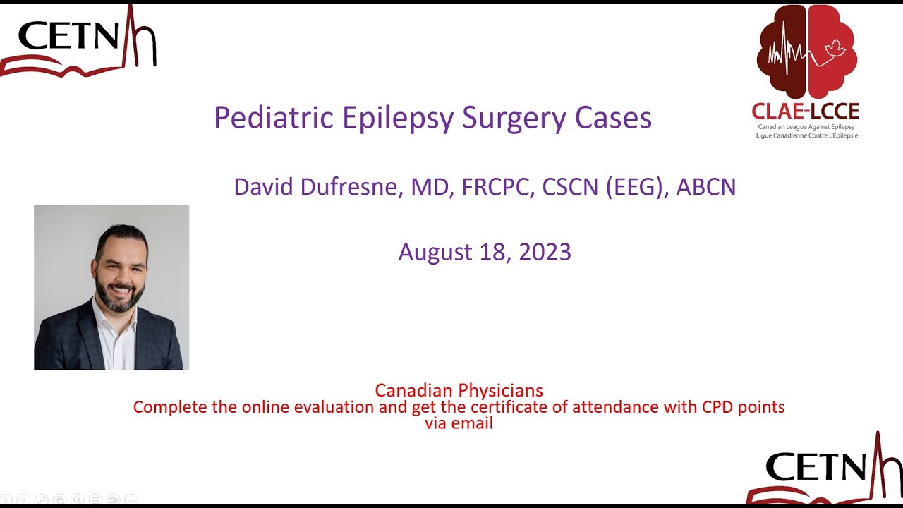CETN Rounds: Pediatric Epilepsy Surgery cases by Dr David Dufresne