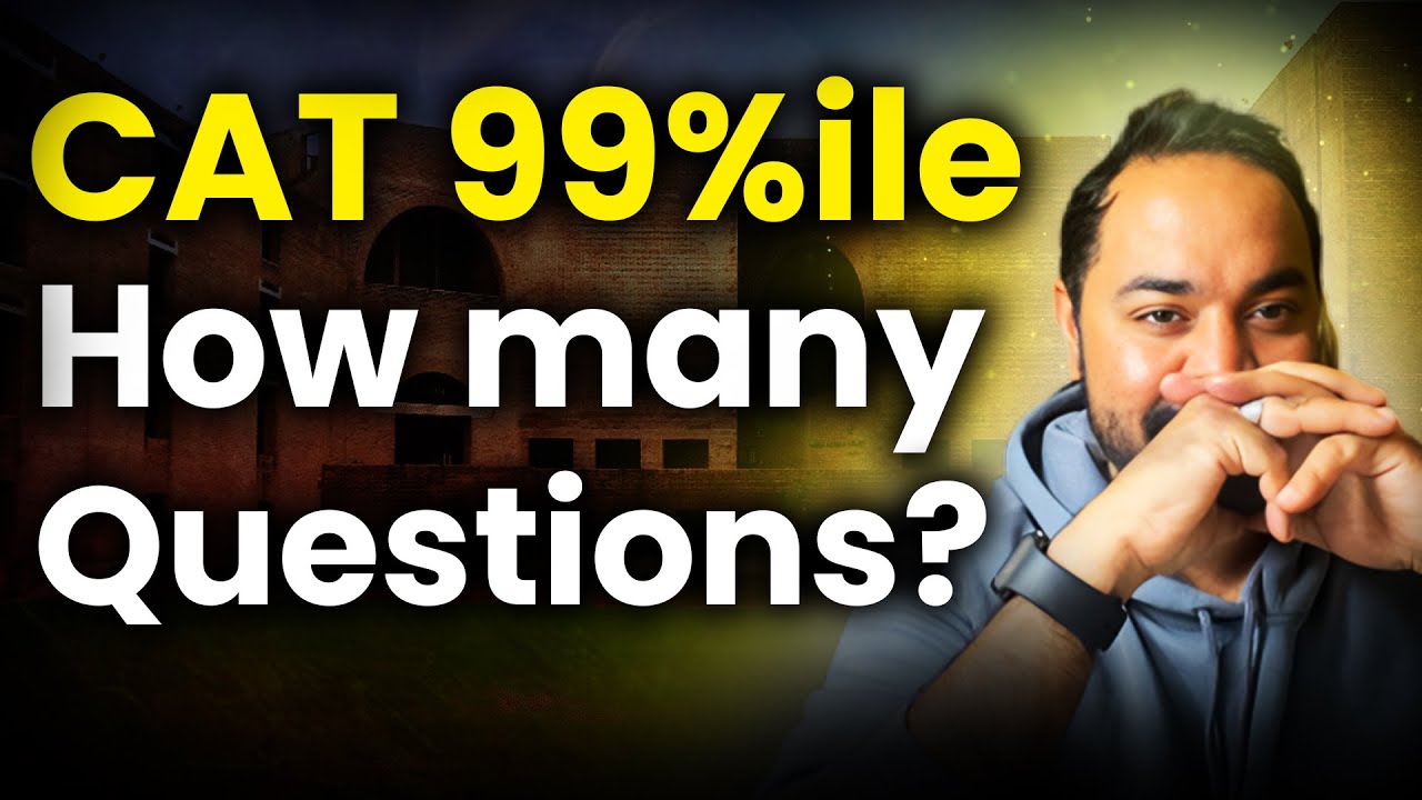 Why CAT exam is tough? | How many questions for 99%le in CAT? | CAT preparation strategy