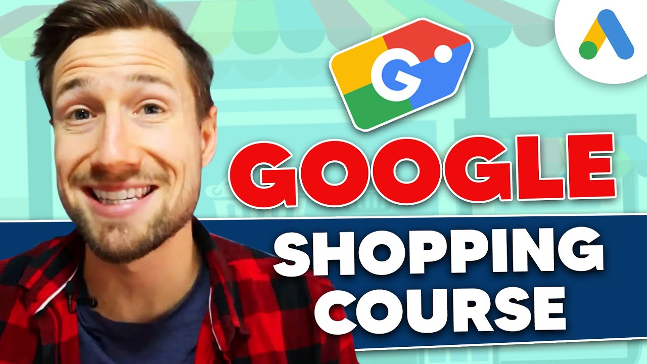 Google Shopping Campaign: Complete Course for Ecom Beginners