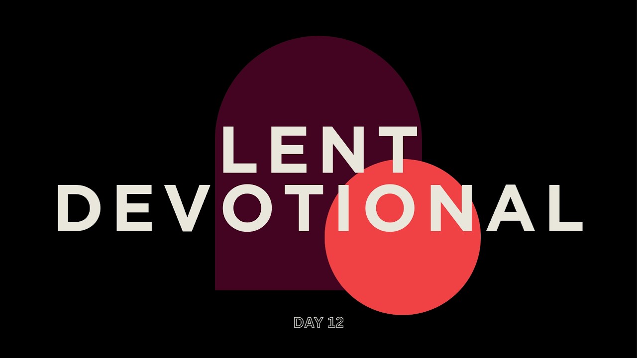 Lent Day 12 Devotion