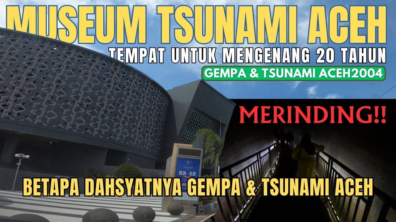 MERINDING!!! MUSEUM TSUNAMI ACEH TERBARU - TEMPAT UNTUK MENGENANG 20 TAHUN TSUNAMI ACEH 2004