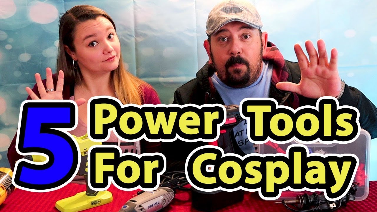 Power Tools for Cosplay - Top 5 Most Useful Tools