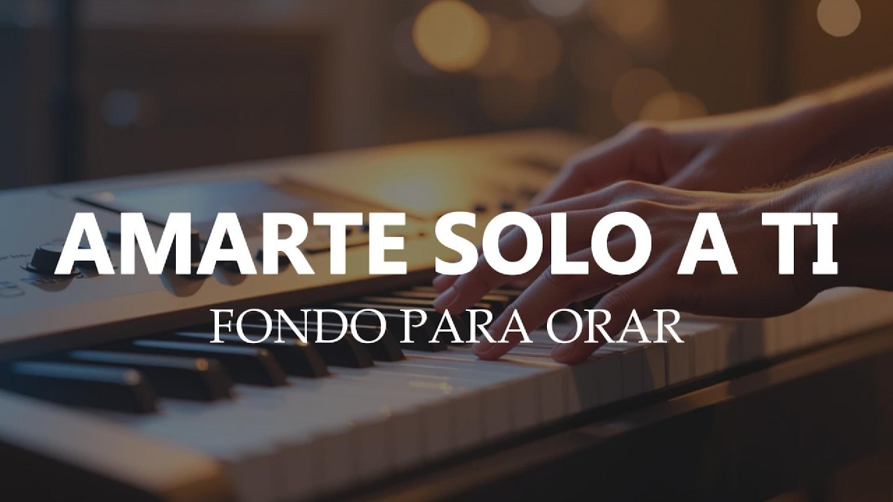 1 Hora - MUSICA INSTRUMENTAL PARA ORAR - AMARTE SOLO A TI - MUSICA PARA MEDITAR