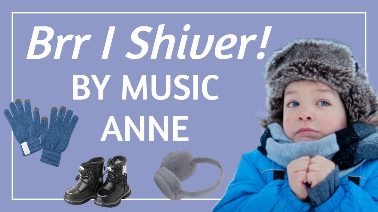 Brr I Shiver! with Music Anne