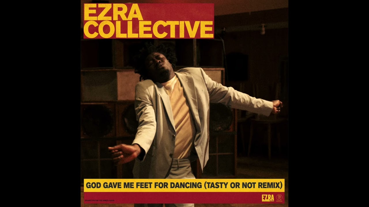 Ezra Collective - God Gave Me Feet For Dancing (Tasty Or Not Remix - Extended Mix)