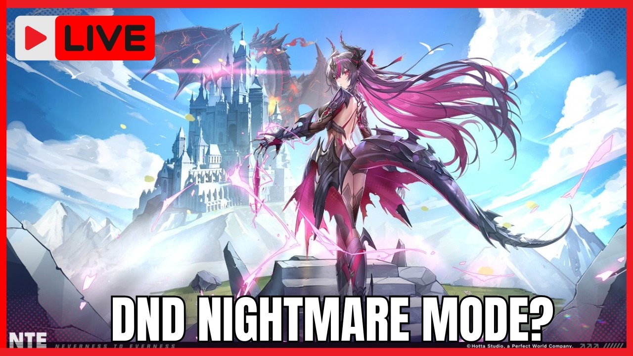 NTE CN! DND NEW GAME PLUS PLUS?! COME AND CHILL! Neverness To Everness