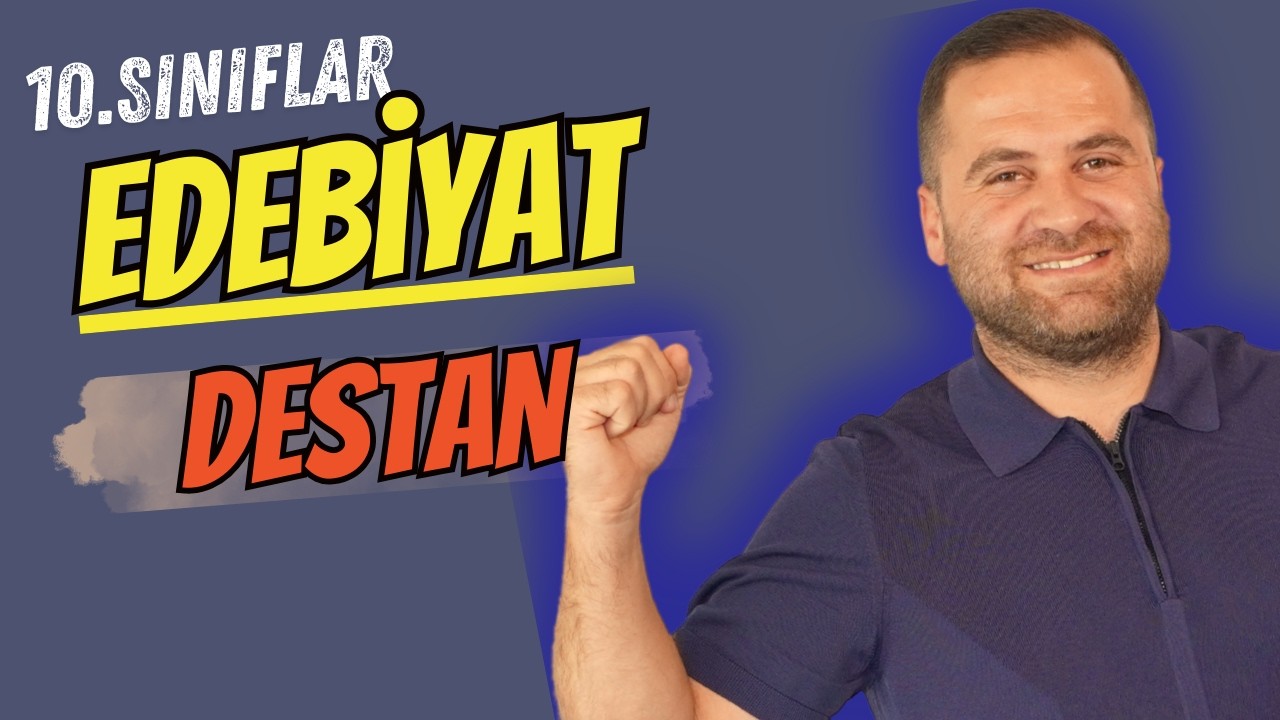 10. Sınıf EDEBİYAT 3. TEMA DESTAN KONU ANLATIMI