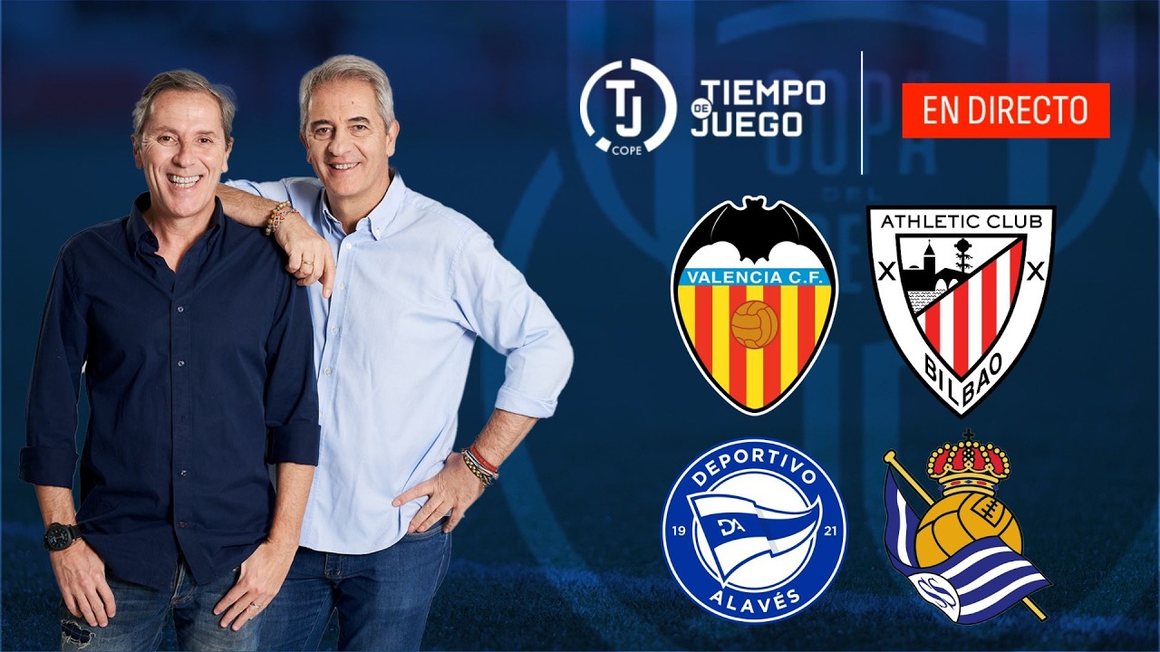 VALENCIA VS ATHLETIC BILBAO Y ALAVÉS VS REAL SOCIEDAD EN DIRECTO | COPA DEL REY | TIEMPO DE JUEGO