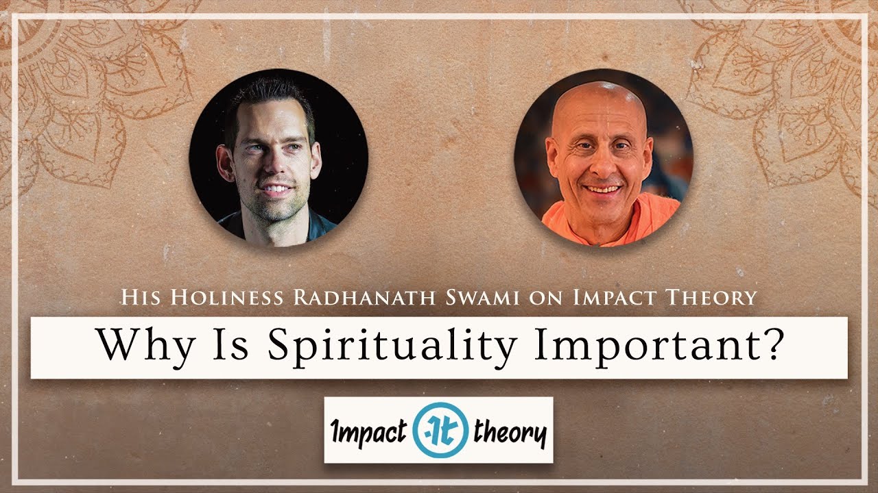 Why Is Spirituality Important? | His Holiness Radhanath Swami On Impact Theory