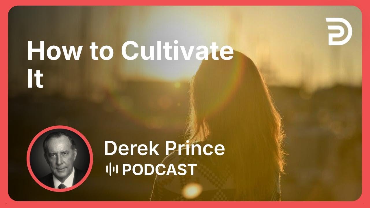 How to Cultivate It | Part 10 - The Fear of the Lord | Derek Prince