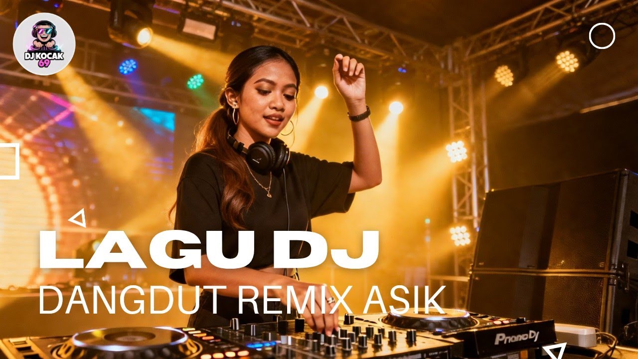 Goyang Dulu Baru Mikir | Lagu DJ Dangdut Asik & Seru Buat Joget | DJ Kocak 69