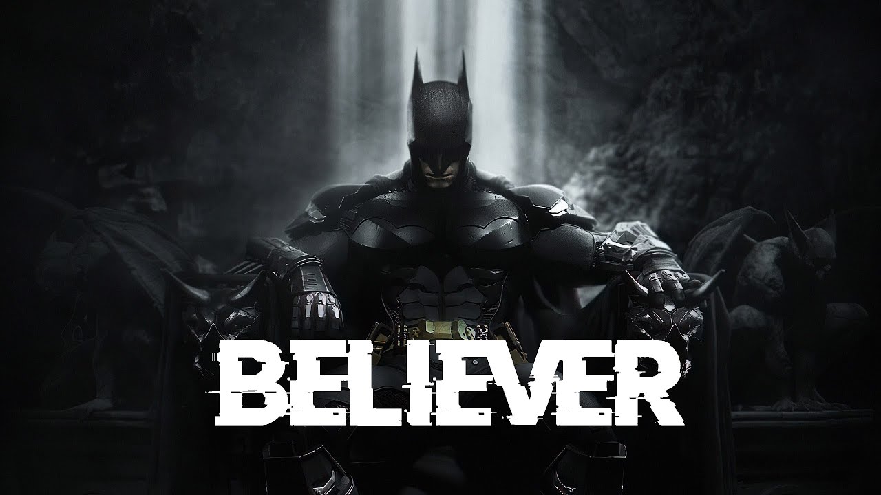 Batman || Believer [Music Video]