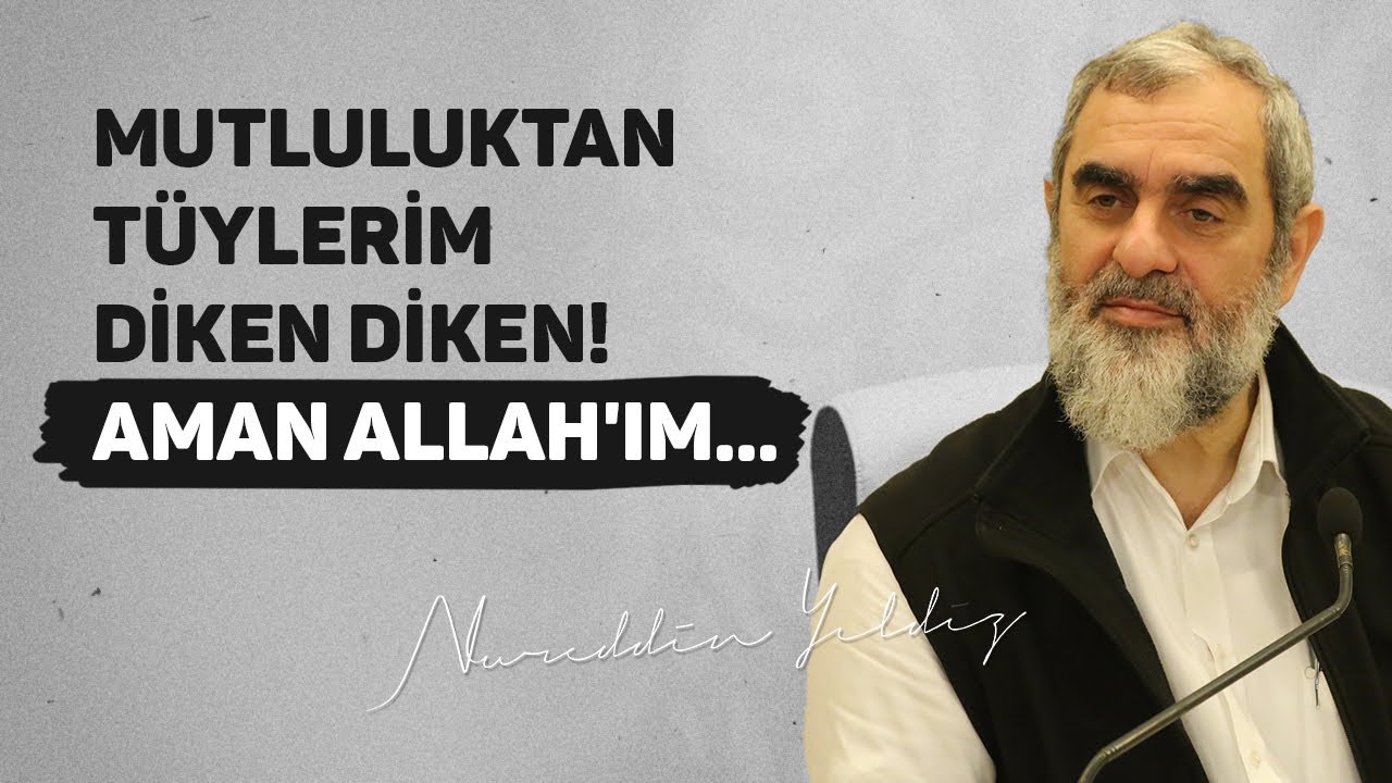 MUTLULUKTAN TÜYLERİM DİKEN DİKEN! AMAN ALLAH'IM... | Nureddin Yıldız