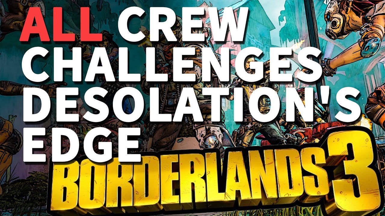 All Desolation's Edge Crew Challenges Locations Borderlands 3