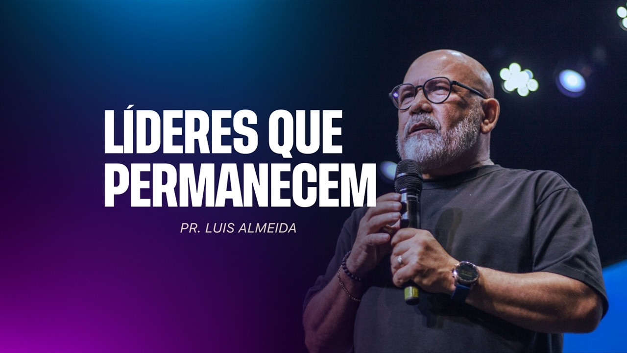 LÍDERES QUE PERMANECEM -Pr.Luis Almeida|| PAZ CHURCH SANTARÉM