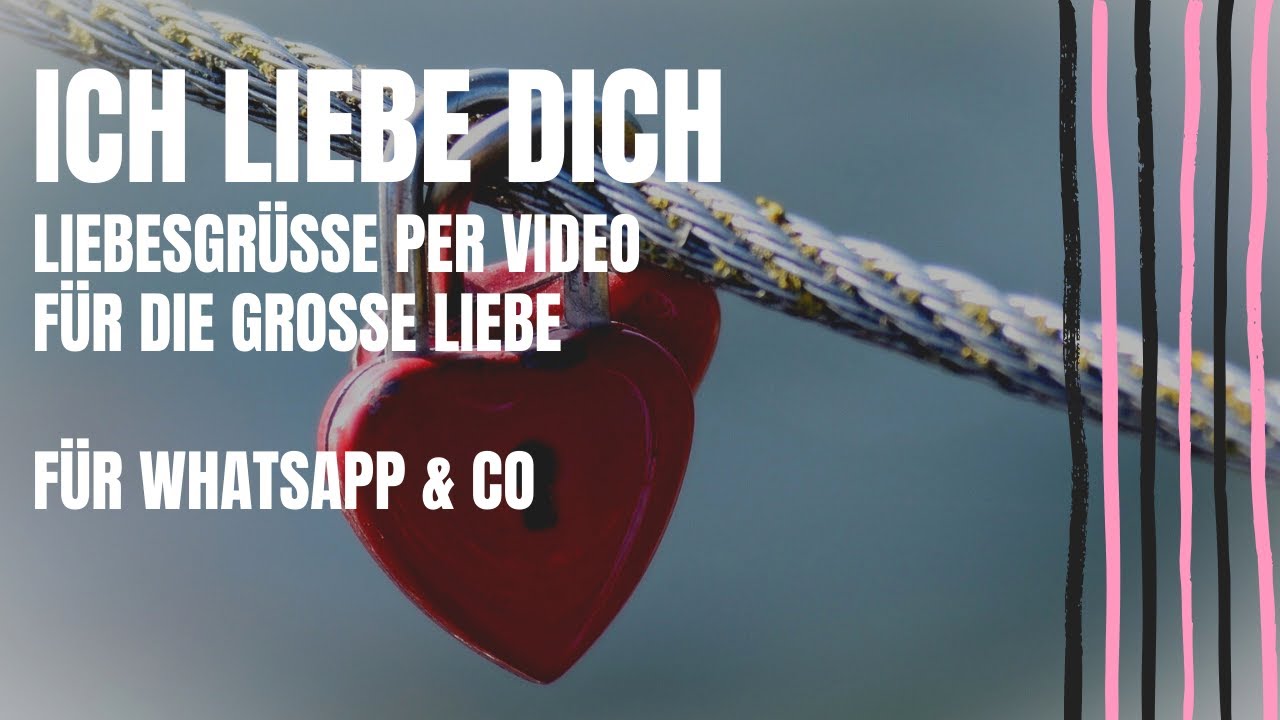 Ich liebe Dich ❤ | Videogrüsse per Whatsapp für die grosse Liebe