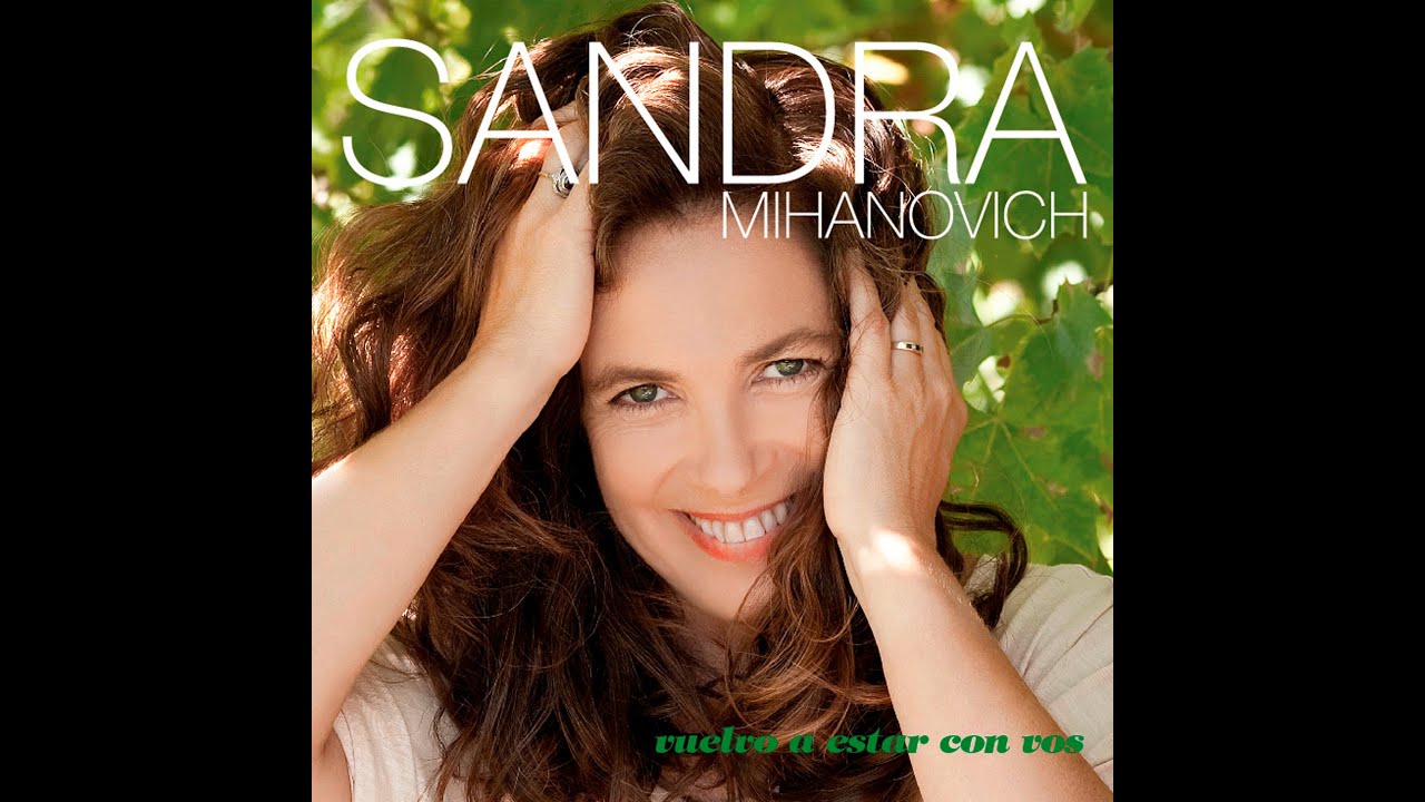 Sandra Mihanovich - Vuelvo A Estar Con Vos