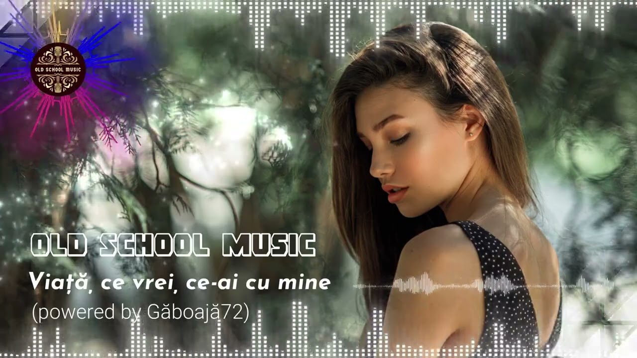 OldSchoolMusic - Viață, ce vrei, ce-ai cu mine🎵