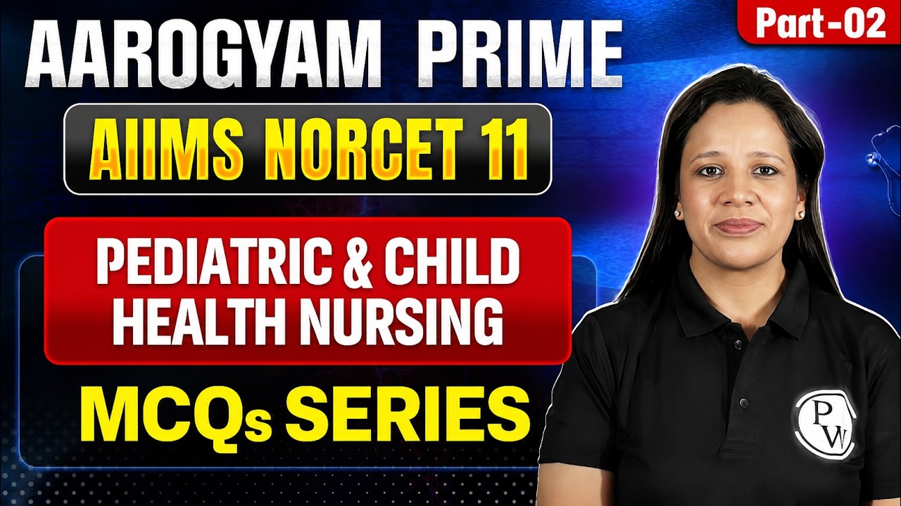 Pediatrics and Child Health Nursing | AIIMS NORCET 11 | Aarogyam Prime MCQ Series | Part 2