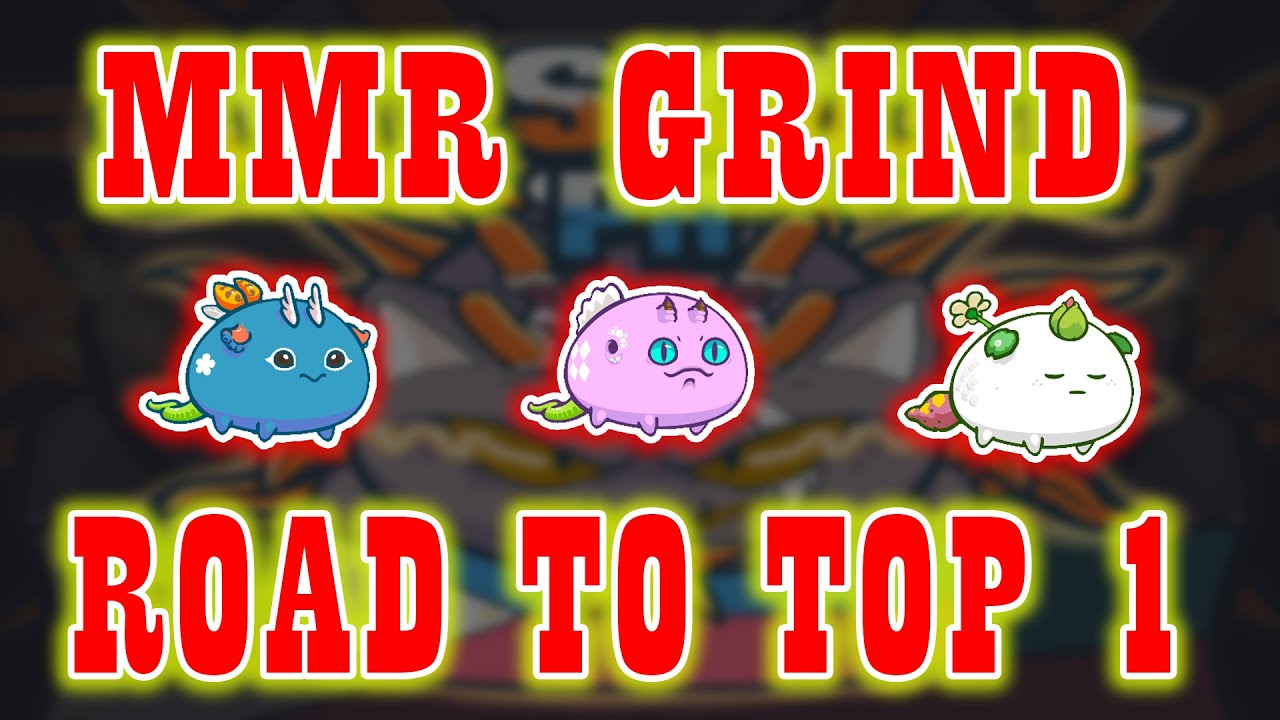 Grinding Mmr | Road to Top 1! | Axie Infinity