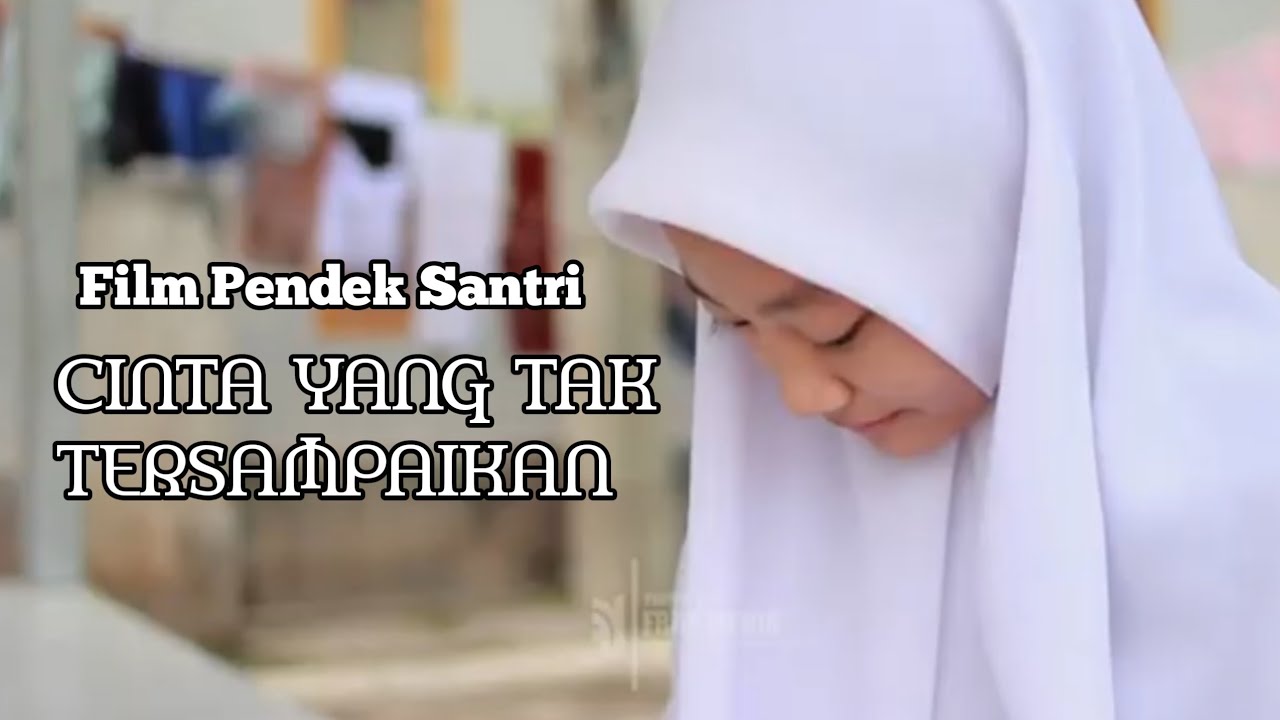FILM PENDEK SANTRI | CINTA YANG TAK TERSAMPAIKAN