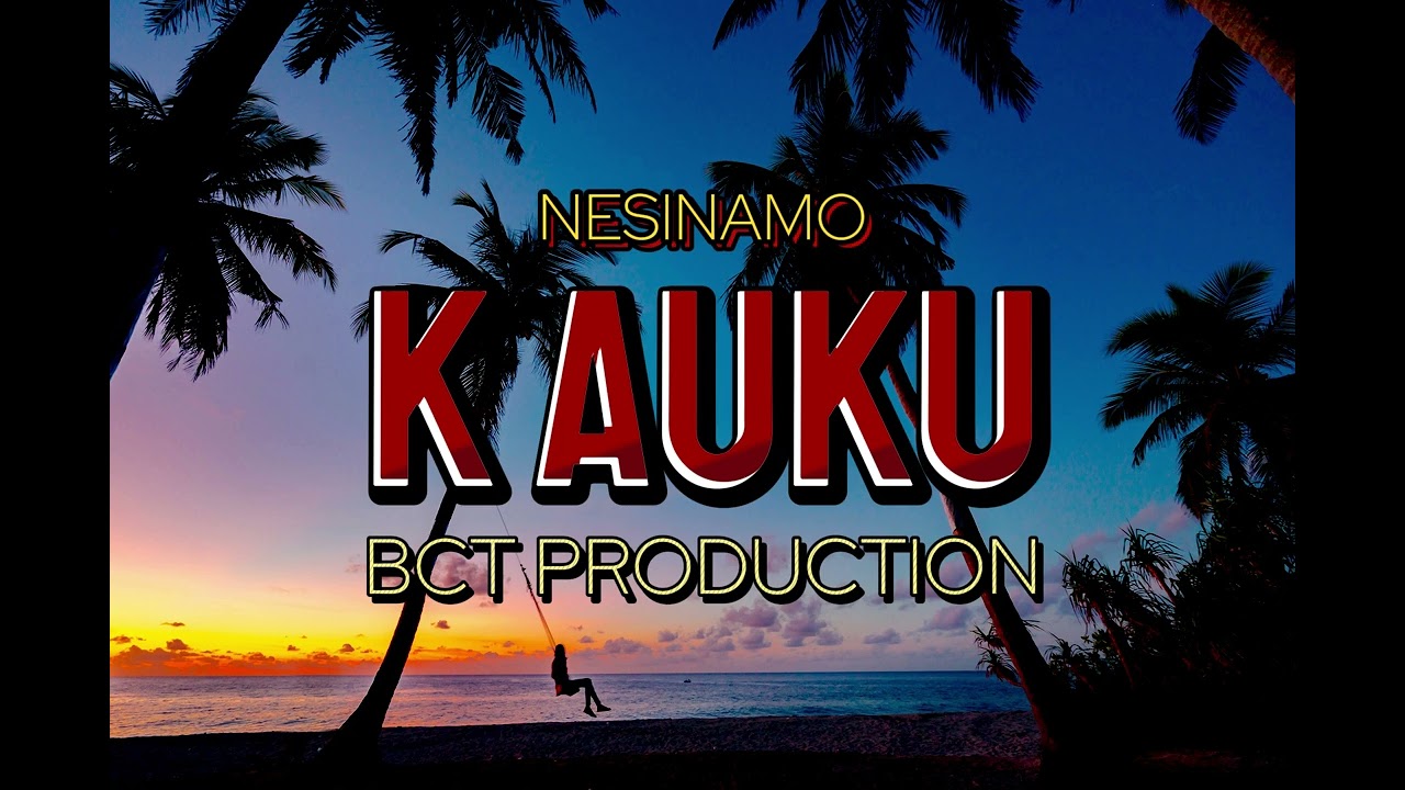 K AUKU - by NESINAMO [PRODUCED BY VENFORD] BCT PRODUCTION