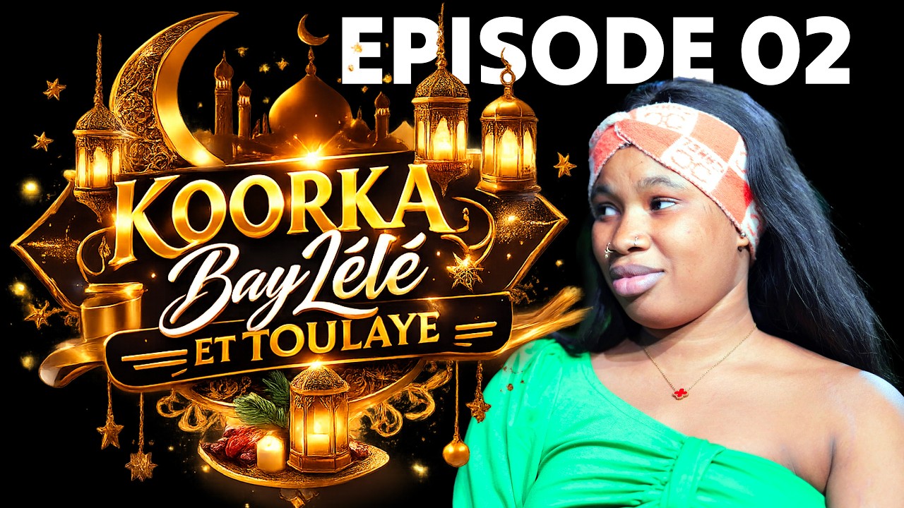 KOORKA BAYLELE ET TOULAYE EPISODE 02