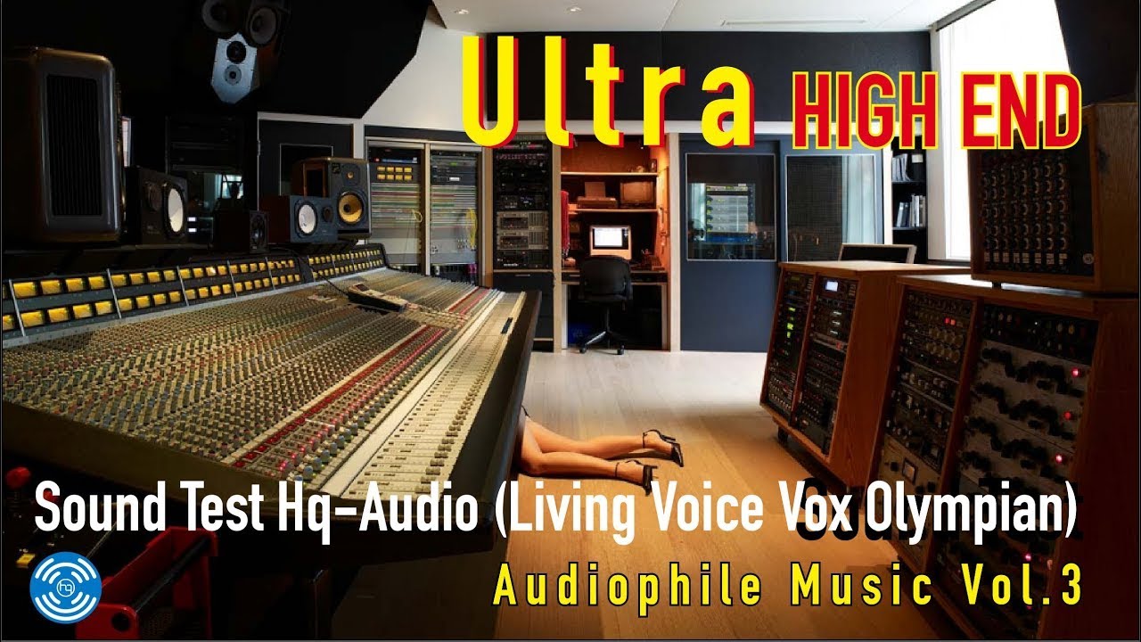 Ultra High End Sound Test Hq-Audio (Living Voice Vox Olympian)-Audiophile Music Vol.3