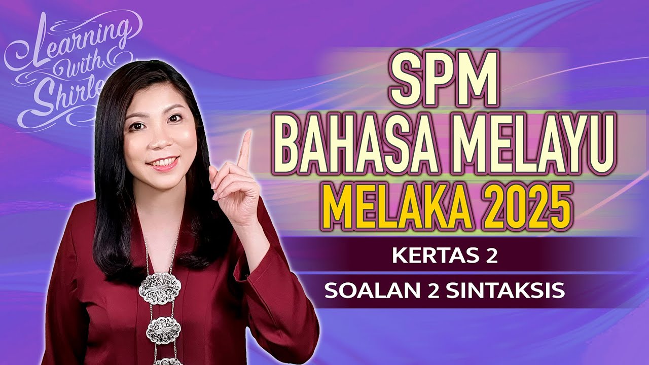 Sintaksis SPM | 2025 Melaka Trial Bahasa Melayu Kertas 2 (Percubaan SPM BM)