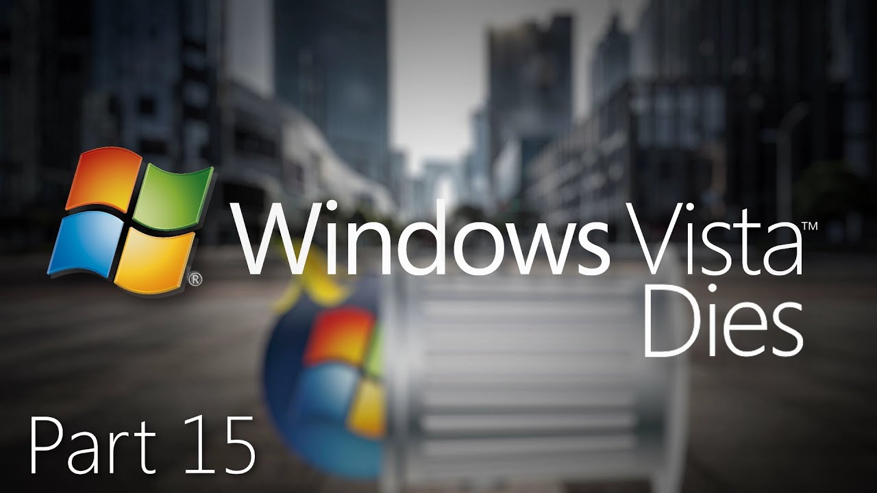 Windows Vista Dies Part 15 Remastered - Vista's Tragic Past