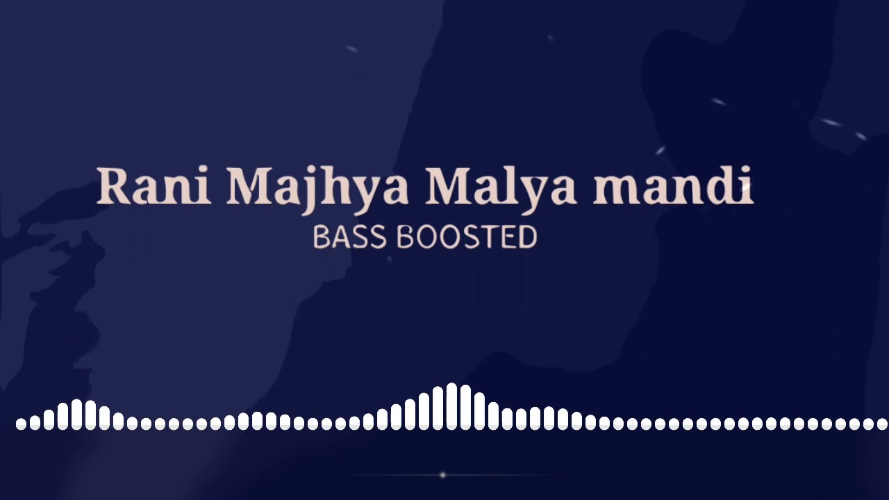 Rani Majhya Malyamandi Marathi Song ||Bass Boosted