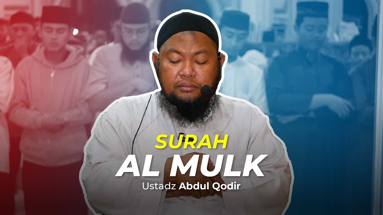 Ustadz Abdul Qodir - Surah Al Mulk