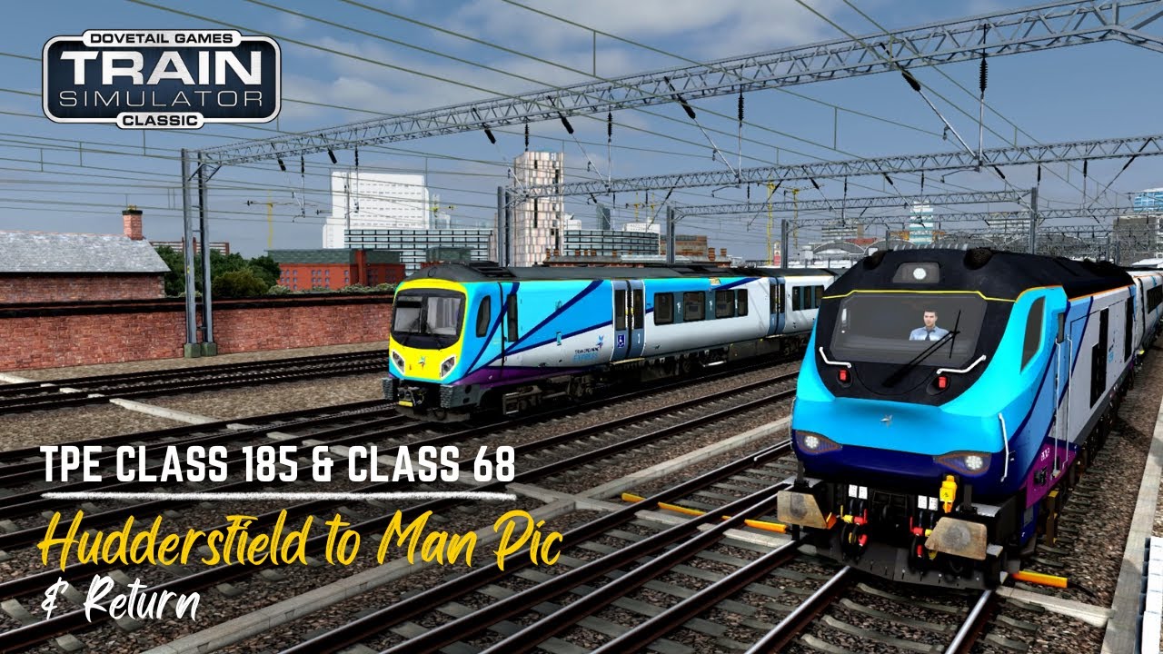 TRAIN SIM CLASSIC | TPE | CLASS 185 & CLASS 68 | HUDDERSFIELD TO MAN PIC AND BACK | #trainsimulator