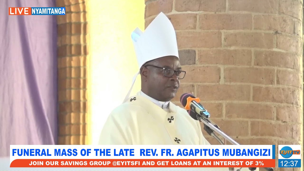 FUNERAL MASS OF THE LATE  REV. FR. AGAPITUS MUBANGIZI