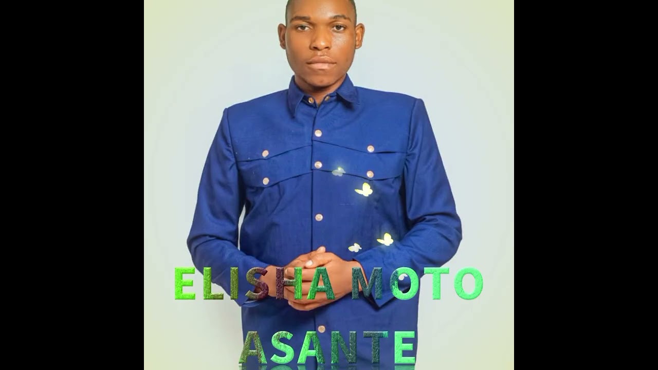MCH ELISHA MOTO -_-_ ASANTE [ OFFICIAL  audio gospel music 