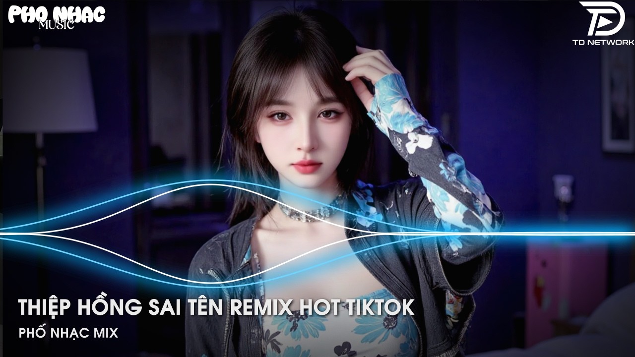 Thiệp Hồng Sai Tên Remix Hot TikTok - Em Viết Thiệp Hồng Tên Em Thì Đúng Remix 2026