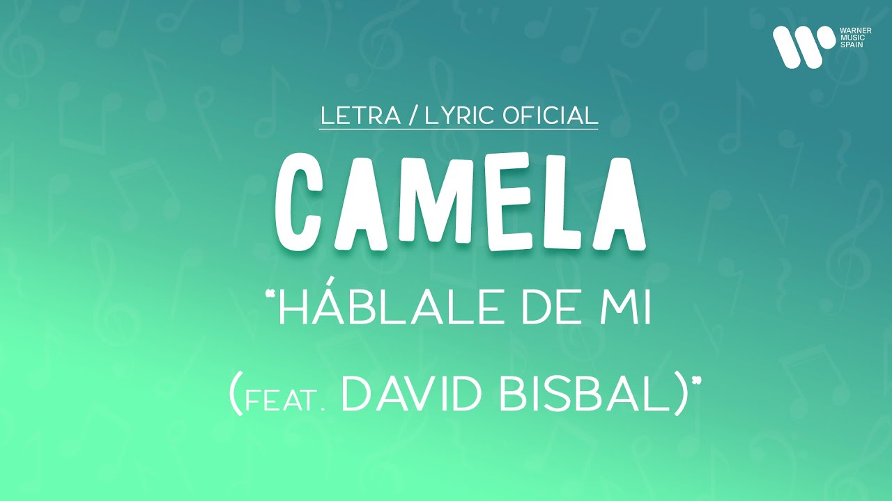 Camela - H&aacute;blale de m&iacute; feat. David Bisbal (Lyric Video Oficial | Letra Completa)