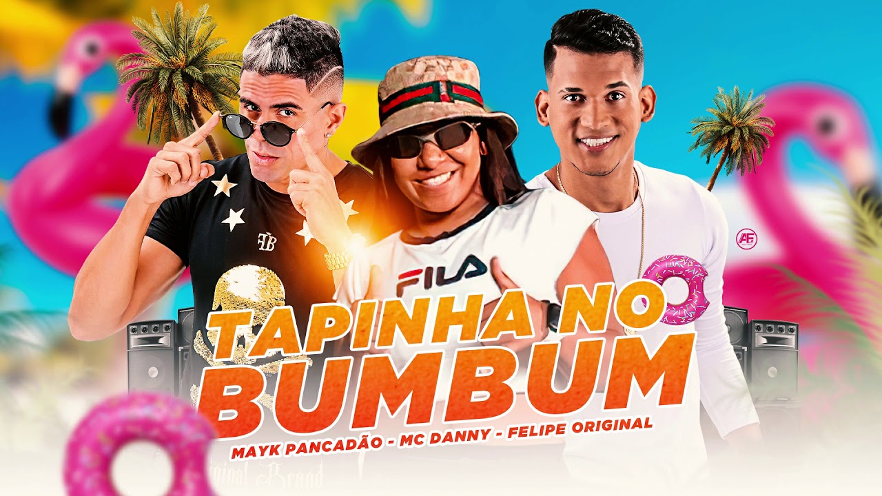 Felipe Original e Mayk Pancad&atilde;o - feat Mc Danny - Tapinha no Bum bum
