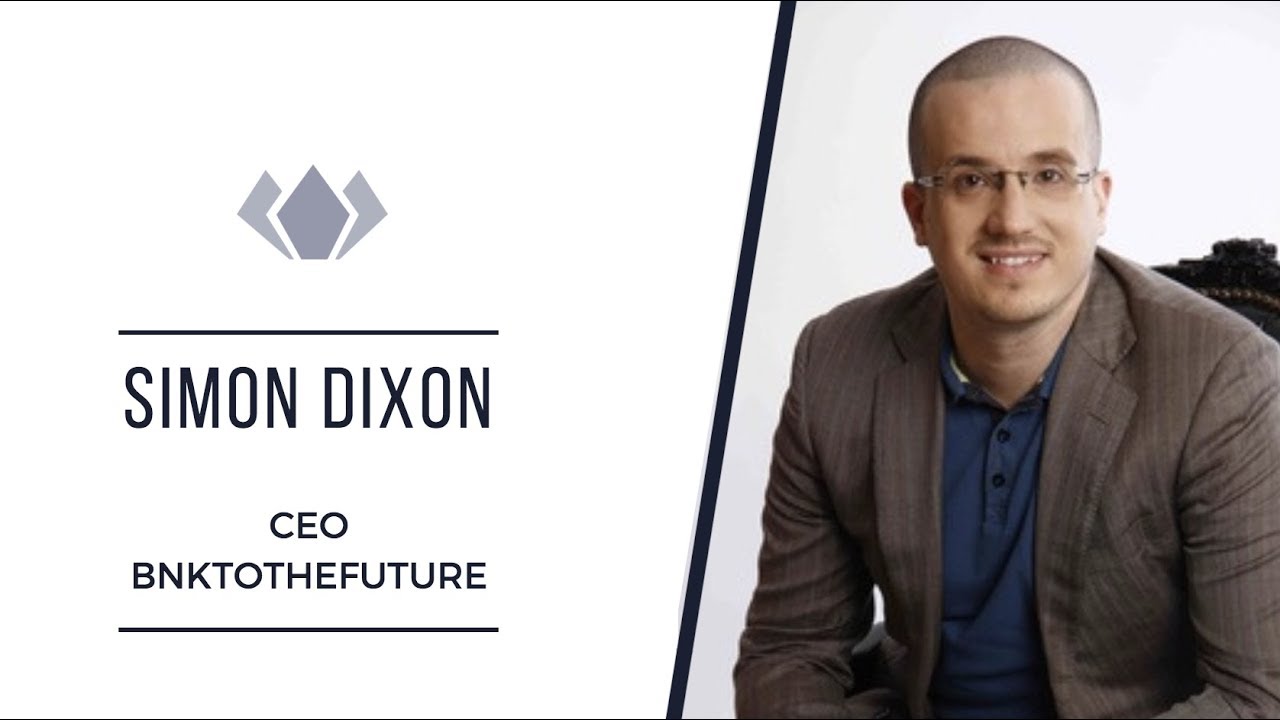 Interview With Simon Dixon, BNKToTheFuture CEO - Ethfinex* [OLD]