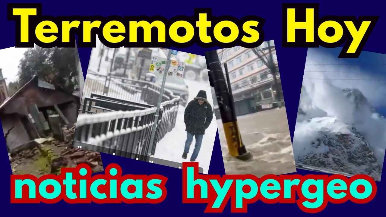 ULTIMA HORA terremotos hoy noticias de inundaciones fuertes tornados inundaciones en vivo hypergeo