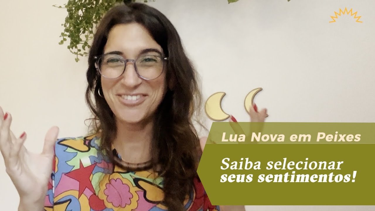 Lua Nova em Peixes - Uma temporada de muitas emo&ccedil;&otilde;es!