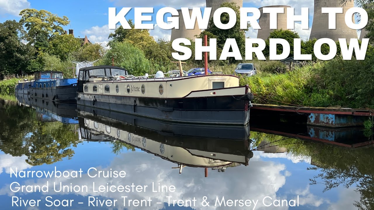Narrowboat Cruise from Kegworth to Shardlow - River Soar - River Trent - Trent and Mersey Canal