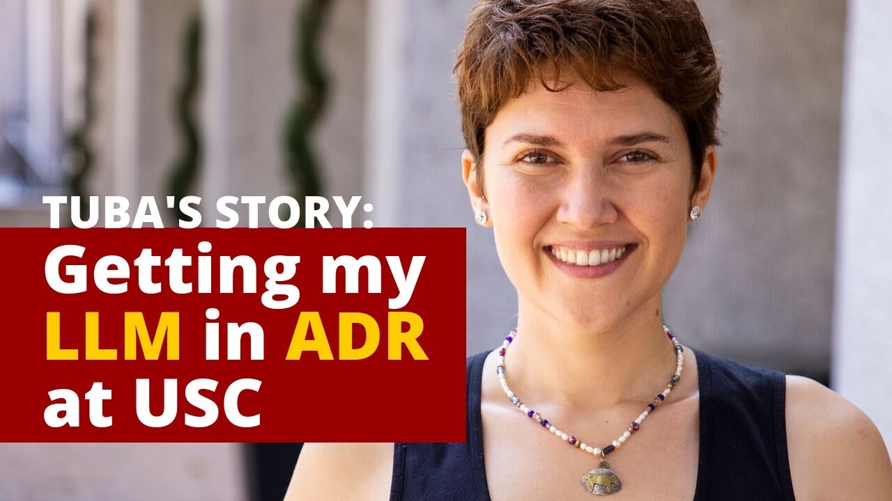 Tuba’s Story: Getting my LLM in ADR at USC