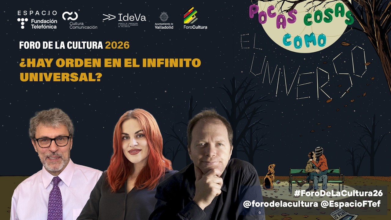 Foro de la cultura 2026. ¿Hay orden en el infinito universal?