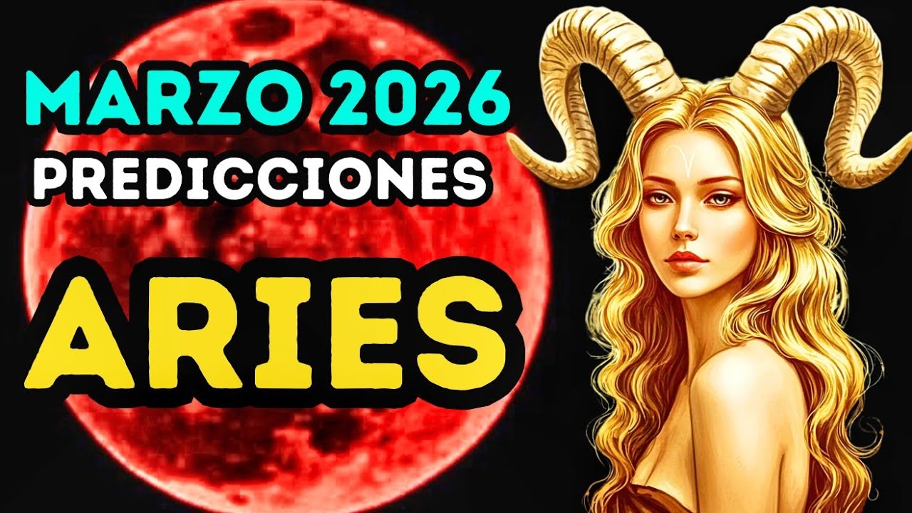 ARIES, MARZO 2026, un mes de limpieza profunda, HORÓSCOPO 2026 PREDICCIONES 