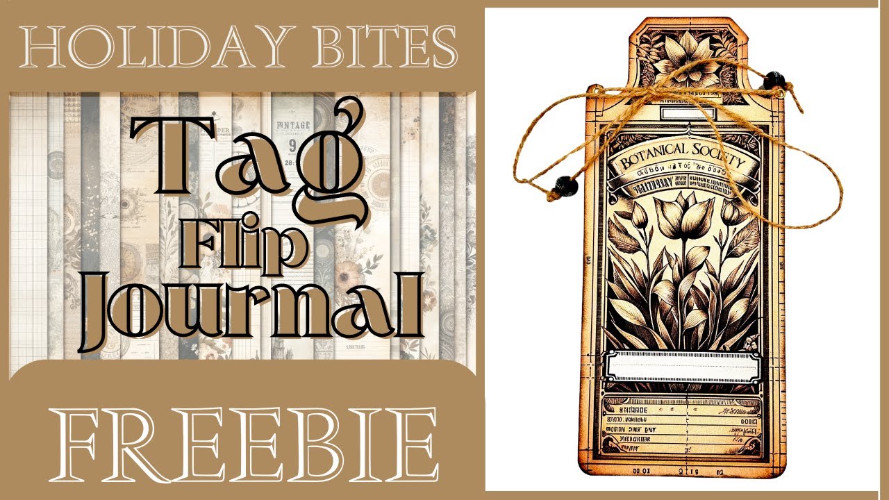 HOLIDAY BITES -  BOTANICAL SOCIETY FREEBIE - TAG FLIP JOURNAL #papercraft #junkjournalideas